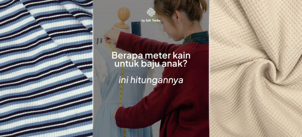 berapa meter kain untuk baju anak_ ini hitungannya - sja textile toko kain terbaik
