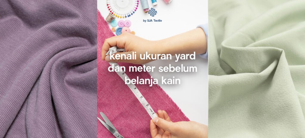 kenali ukuran yard dan meter sebelum belanja kain di sja textile toko kain terbaik