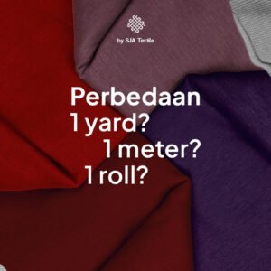 perbedaan 1 yard, 1 meter, 1 roll - sja textile toko kain terbaik