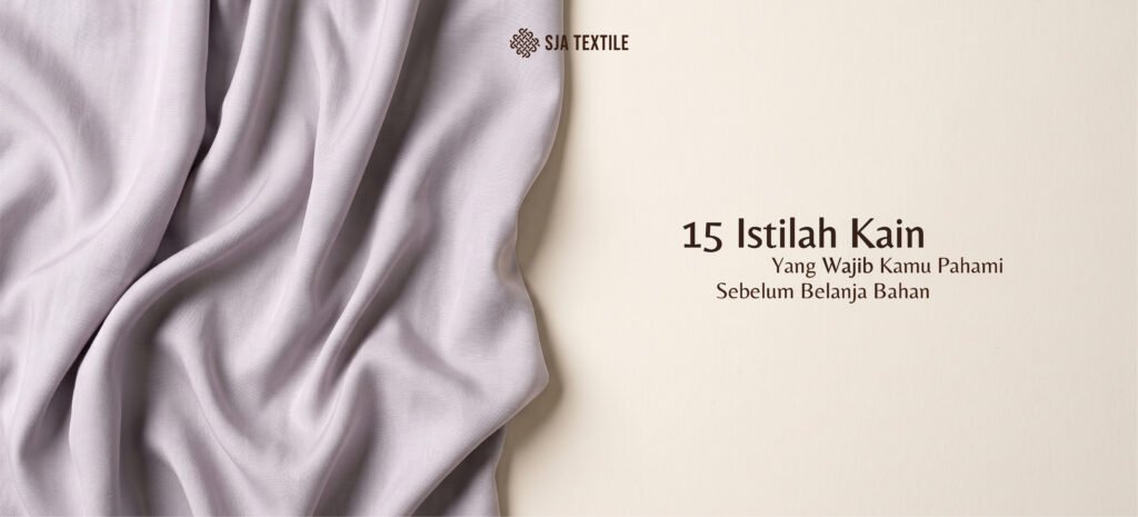 15 Istilah Kain yang Wajib Kamu Pahami Sebelum Belanja Bahan