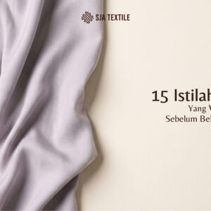 15 Istilah Kain yang Wajib Kamu Pahami Sebelum Belanja Bahan